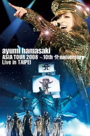 ayumi hamasaki Asia Tour 2008 A ~ 10th Anniversary ~ Live in Taipei