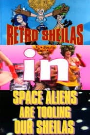 Retro Sheilas in Space Aliens are Tooling our Sheilas