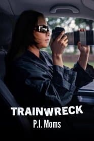 Trainwreck: P.I. Moms