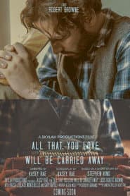 All That You Love Will Be Carried Away