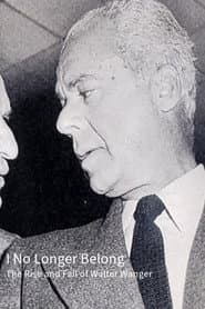 I No Longer Belong: The Rise and Fall of Walter Wanger