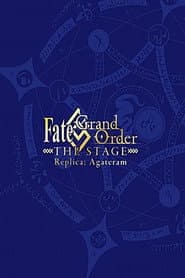 Fate/Grand Order THE STAGE: Replica; Agateram