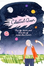 Celestial Queer: The Life, Work and Wonder of James MacSwain