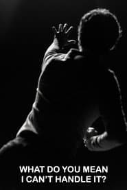 What Do You Mean I Can't Handle It?