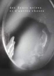 Des fleurs noires et d'autres choses