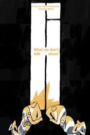 What We Don't Talk About