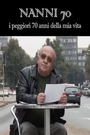 Nanni 70 - i peggiori 70 anni della mia vita