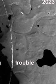 Trouble