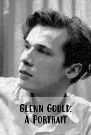Glenn Gould: a Portrait