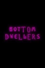 Bottom Dwellers