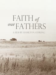 Faith of Our Fathers, a film by Hamilton Sterling