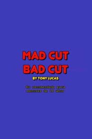 Mad cut bad cut