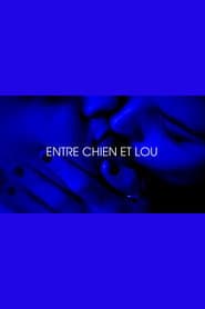 Entre chien et Lou - Je t'aim3 - Trilogie de l'amour (Part 3)
