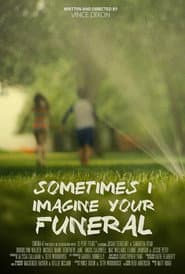 Sometimes I Imagine Your Funeral