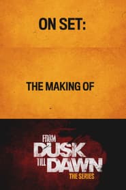 From Dusk Till Dawn: Making the First Season
