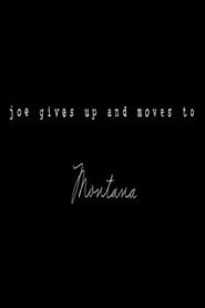 Joe Gives Up and Moves to Montana