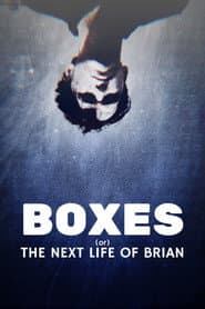 Boxes (or) The Next Life Of Brian