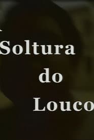 A Soltura do Louco