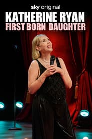 Katherine Ryan: First Born Daughter