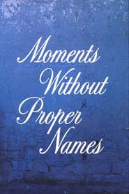 Moments without Proper Names