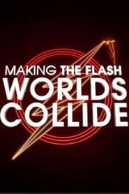 Making The Flash: Worlds Collide