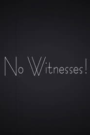 No Witnesses!
