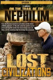On the Trail of the Nephilim: Episode 7 - Lost Civilizations