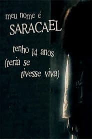 meu nome é saracael tenho 14 anos (teria se tivesse viva)