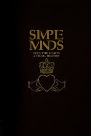 Simple Minds: Seen The Lights (A Visual History)