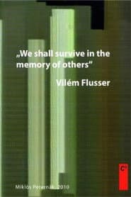 Vilém Flusser: We Shall Survive in the Memory of Others