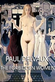 Paul Delvaux or the Forbidden Women