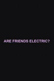 Are Friends Electric?