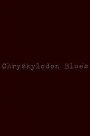 Chryskylodon Blues