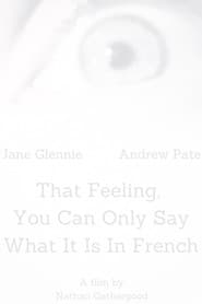 That Feeling, You Can Only Say What It Is in French