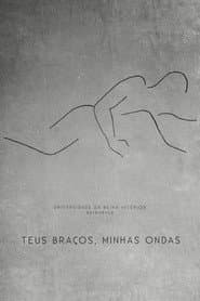Teus Braços, Minhas Ondas