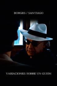 Borges/Santiago: variaciones sobre un guion