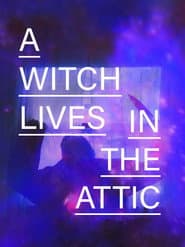 A Witch Lives In The Attic
