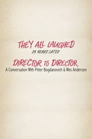 They All Laughed 25 Years Later: Director to Director - A Conversation with Peter Bogdanovich and Wes Anderson