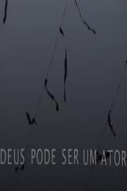 Deus pode ser um ator