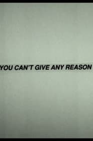 You Can't Give Any Reason