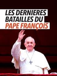 Les dernières batailles du pape François