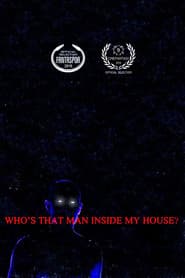 Who’s That Man Inside My House?