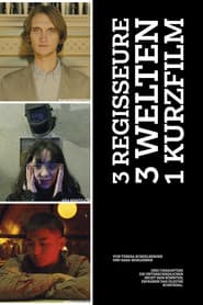 3 Regisseure - 3 Welten - 1 Kurzfilm