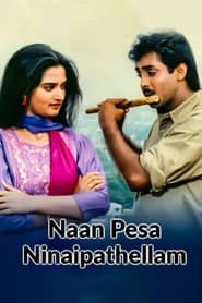 Naan Pesa Ninaipathellam