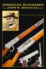 American Gunmaker: The John M. Browning Story