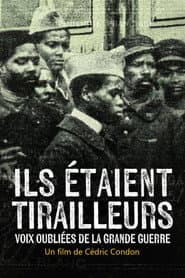 Ils étaient tirailleurs, voix oubliées de la Grande Guerre