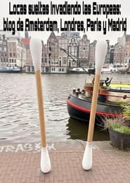 Crazy women on the loose invading the Europes: a blog from Amsterdam, London, Paris and Madrid