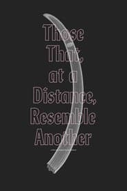 Those That, at a Distance, Resemble Another