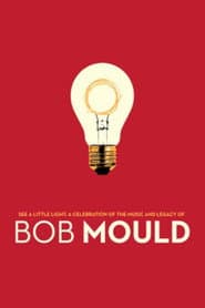 See a Little Light: A Celebration of the Music and Legacy of Bob Mould