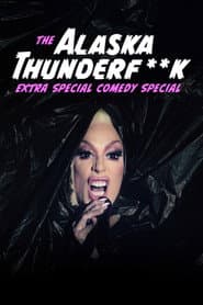 The Alaska Thunderfuck Extra Special Comedy Special